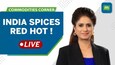 Commodities Live: Strong Domestic &amp; Export Demand Push Prices of Spices To Record Highs!