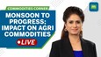 Commodities Live: Monsoon to progress; Impact on agri commodities | Rice, Pulses, Oilseeds in focus