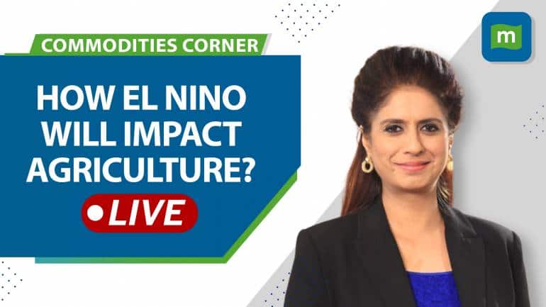 Commodities Live: Analysing El Nino impact on agriculture | Less ...