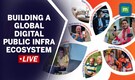LIVE: How Can We Build A Global System For Digital Public Infrastructure? | Global DPI Summit