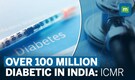 101 million people have diabetes In India, 136 million pre-diabetic, ICMR data shows