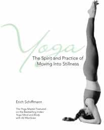 Yoga: The Spirit and Practice of Moving Through Stillness by Erich Schiffmann.
