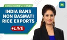 Commodities Live: Ban on Non Basmati Rice Exports; Restrictions On Wheat & Sugar