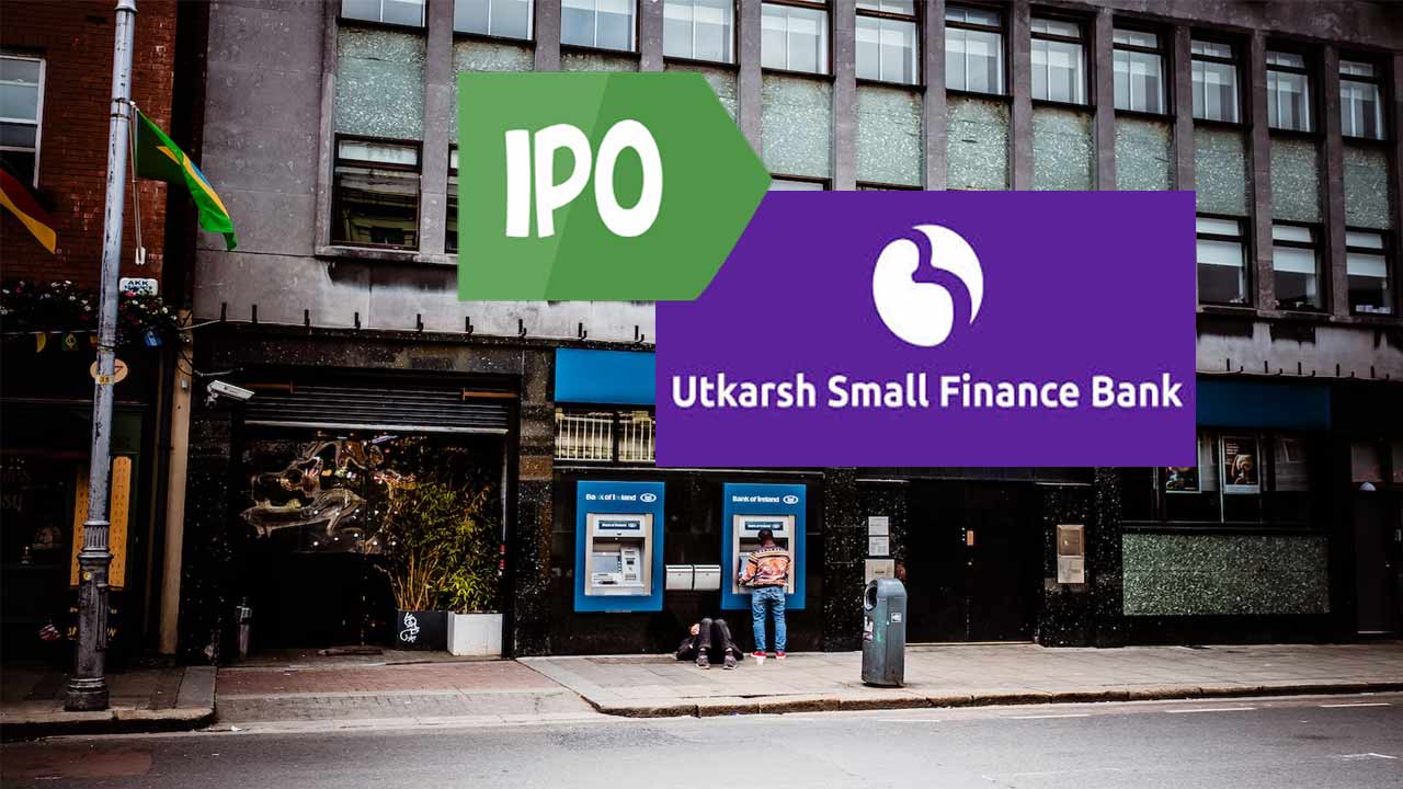 Utkarsh Small Finance Bank IPO: Know This About The 5th SFB That'll Be  Available For Trading On The Exchanges