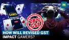 28% GST On Online Gaming: Will Gamers Have To Pay More? | Skill Based Games vs Gambling