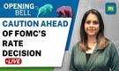 Live: Equity markets under caution ahead of FOMC meet | L&T and Tata Motors in focus | Opening bell