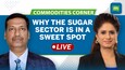 Commodities LIVE | Sweet spot for sugar sector: High ethanol prices &amp; festival demand converge
