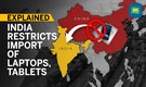 India Restricts Laptop, Tablet Import | Here's Why