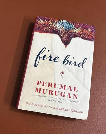 Fire Bird by Tamil writer Perumal Murugan, translated by Janani Kannan, wins the 6th JCB Prize for Literature.