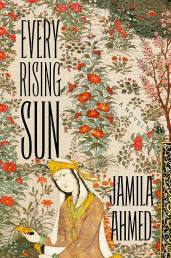 Jamila Ahmed’s Every Rising Sun