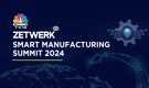 Zetwerk &amp; CNBC-TV18 present Smart Manufacturing Summit 2024