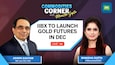 Live: IIBX to launch Gold futures in December, secures Silver grain contract approval | Commodities Corner