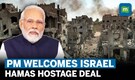 'We hope hostages reach safely': PM Modi welcomes Israel's decision