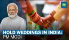 PM Modi on destination weddings: Is it necessary to hold weddings abroad?