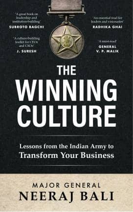 The Winning Culture: Lessons from Indian Army to Transform Your Business by Major General Neeraj Bali; Pan Macmillan India.