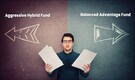 Know Your Funds: Balanced Advantage vs. Aggressive Hybrid – What Sets Them Apart?