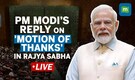 Live: PM Modi responds to the Motion of Thanks on President’s address in Rajya Sabha