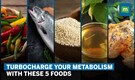 Boost Your Metabolism Naturally: 5 Foods to Turbocharge Your Energy | Health & Fitness Tips
