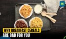 How Unhealthy breakfast cereals are | Healthy breakfast alternatives | Easy recipes