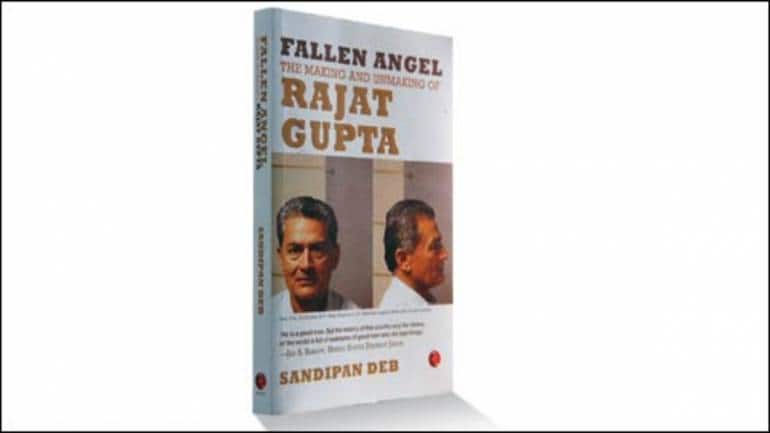 'Fallen Angel: The Making and Unmaking of Rajat Gupta' (2013) by Sandipan Deb.