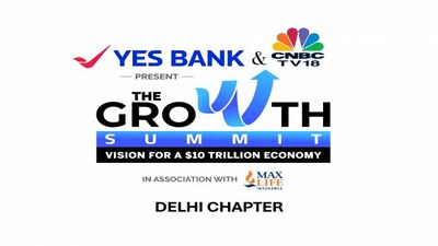 The Delhi chapter of YES BANK & CNBC-TV18 Growth Summit in association with Max Life Insurance puts a spotlight on India’s $10 trillion economy plan