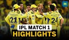 IPL 2024 match 1 highlights | CSK beats RCB in the season opener