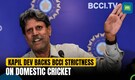 Few players will suffer but let it be: Kapil backs BCCI's strictness on domestic cricket