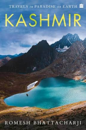 Kashmir Travels in Paradise on Earth by Romesh Bhattacharji