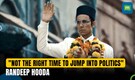 Not the right time to jump into politics, and leave my movie career: Randeep Hooda