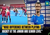Araijeet Singh Hundal speaks on difference between playing hockey at the junior and senior level