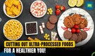 WATCH | Say Goodbye to Ultra-Processed Foods: Your Key to Avoiding Obesity & Weight Issues