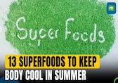 These 13 superfoods can help you keep your body cool in the summer
