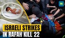 Israeli airstrikes on southern Gaza city of Rafah claim lives of 22, mostly children
