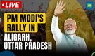 PM Modi Addresses Public Rally In Aligarh, Uttar Pradesh | Lok Sabha Election 2024