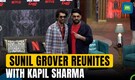 Sunil Grover reunites with Kapil Sharma on the Netflix series! | 'The Great Indian Kapil Show'