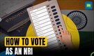 Lok Sabha election 2024 | Can you vote in India as an NRI? | Key details explained