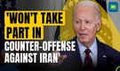 US President Joe Biden: Won't take part in Israeli retaliation against Iran | Iran-Israel conflict