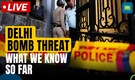 Live: Delhi schools bomb threat updates | Nothing found so far, police urges parents not to panic