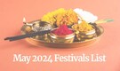 Festivals in May 2024: Check Complete List of Hindu Vrats and Other Important Days
