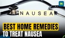 Effective home remedies for nausea relief: Try these natural solutions!