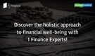 Discover the holistic approach to financial well-being with 1 Finance Experts!