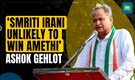 'Smriti Irani has no competition here' says Former Rajasthan CM Ashok Gehlot on Amethi seat