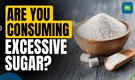 Are You Having Too Much Sugar? | Don’t Ignore These Warning Signs
