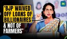 Congress Waived Off Loans Of Farmers, BJP Waived Off loans Of Billionaires, Says Priyanka Gandhi
