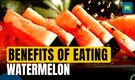 Surprising health benefits of eating watermelon you need to know! | Health & Fitness