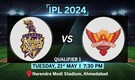 KKR vs SRH, IPL 2024 Qualifier 1 Match Highlights - Kolkata Knight Riders beat SRH by 8 wickets