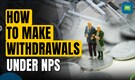 Want to withdraw from national pension system (NPS) funds before retirement? Here’s how you can