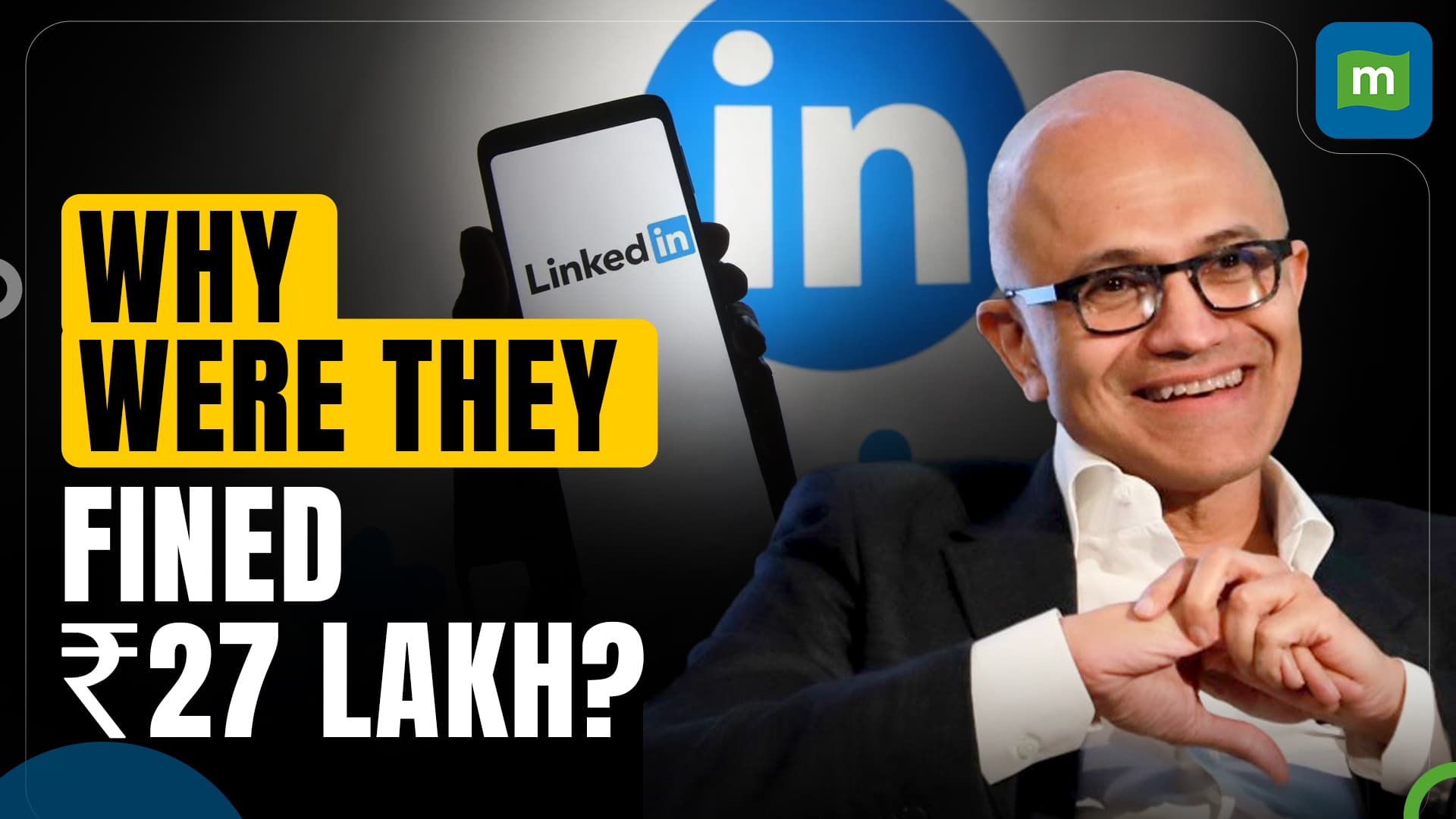 Why LinkedIn India, Satya Nadella & others were fined Rs 27 lakh by MCA?