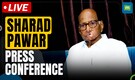 LIVE: NCP (SP) Chief Sharad Pawar conducts press conference in Mumbai