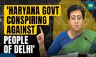 Delhi Minister Atishi Blames Haryana For Water Crisis Amid Heatwave | Supreme Court Intervention